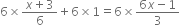 6 cross times fraction numerator x plus 3 over denominator 6 end fraction plus 6 cross times 1 equals 6 cross times fraction numerator 6 x minus 1 over denominator 3 end fraction