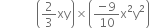 space space space space space space space space space space space space open parentheses 2 over 3 xy close parentheses cross times open parentheses fraction numerator negative 9 over denominator 10 end fraction straight x squared straight y squared close parentheses