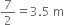 7 over 2 equals 3.5 space straight m