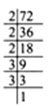 
(i) We have 243 = 3 x 3 x 3 x 3 x 3The prime factor 3 is not a group 