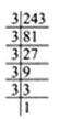 
(i) We have 243 = 3 x 3 x 3 x 3 x 3The prime factor 3 is not a group 