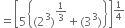 equals open square brackets 5 open curly brackets left parenthesis 2 cubed right parenthesis to the power of 1 third end exponent plus left parenthesis 3 cubed right parenthesis close curly brackets close square brackets to the power of 1 fourth end exponent