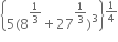 open curly brackets 5 left parenthesis 8 to the power of 1 third end exponent plus 27 to the power of 1 third end exponent right parenthesis cubed close curly brackets to the power of 1 fourth end exponent


space space space space space space