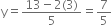 straight y equals fraction numerator 13 minus 2 left parenthesis 3 right parenthesis over denominator 5 end fraction equals 7 over 5