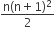 fraction numerator straight n left parenthesis straight n plus 1 right parenthesis squared over denominator 2 end fraction