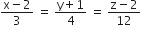 fraction numerator straight x minus 2 over denominator 3 end fraction space equals space fraction numerator straight y plus 1 over denominator 4 end fraction space equals space fraction numerator straight z minus 2 over denominator 12 end fraction