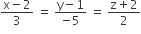 fraction numerator straight x minus 2 over denominator 3 end fraction space equals space fraction numerator straight y minus 1 over denominator negative 5 end fraction space equals space fraction numerator straight z plus 2 over denominator 2 end fraction