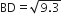 BD equals square root of 9.3 end root