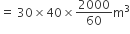 equals space 30 cross times 40 cross times 2000 over 60 straight m cubed