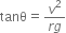 tanθ equals fraction numerator v squared over denominator r g end fraction