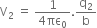straight V subscript 2 space equals space fraction numerator 1 over denominator 4 πε subscript 0 end fraction. straight q subscript 2 over straight b