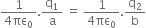 fraction numerator 1 over denominator 4 πε subscript 0 end fraction. straight q subscript 1 over straight a space equals space fraction numerator 1 over denominator 4 πε subscript 0 end fraction. straight q subscript 2 over straight b
