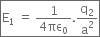 box enclose straight E subscript 1 space equals space fraction numerator 1 over denominator 4 πε subscript 0 end fraction. straight q subscript 2 over straight a squared end enclose