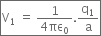 box enclose straight V subscript 1 space equals space fraction numerator 1 over denominator 4 πε subscript 0 end fraction. straight q subscript 1 over straight a end enclose