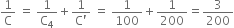 1 over straight C space equals space 1 over straight C subscript 4 plus fraction numerator 1 over denominator straight C apostrophe end fraction space equals space 1 over 100 plus 1 over 200 equals 3 over 200