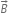 B with rightwards arrow on top