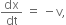dx over dt space equals space minus straight v comma