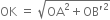 OK space equals space square root of OA squared plus OB apostrophe squared end root