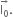 stack straight I subscript 0 with rightwards arrow on top.