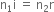straight n subscript 1 straight i space equals space straight n subscript 2 straight r