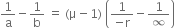 1 over straight a minus 1 over straight b space equals space left parenthesis straight mu minus 1 right parenthesis space open parentheses fraction numerator 1 over denominator negative straight r end fraction minus 1 over infinity close parentheses