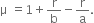 straight mu space equals 1 plus straight r over straight b minus straight r over straight a.
