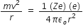 fraction numerator m v squared over denominator r end fraction space equals space fraction numerator 1 space left parenthesis Z e right parenthesis space left parenthesis e right parenthesis over denominator 4 pi epsilon subscript o r squared end fraction