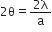 2 straight theta equals fraction numerator 2 straight lambda over denominator straight a end fraction