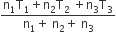 fraction numerator straight n subscript 1 straight T subscript 1 plus straight n subscript 2 straight T subscript 2 space plus straight n subscript 3 straight T subscript 3 over denominator straight n subscript 1 plus space straight n subscript 2 plus space straight n subscript 3 end fraction
