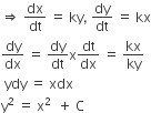 rightwards double arrow space dx over dt space equals space ky comma space dy over dt space equals space kx
dy over dx space equals space dy over dt straight x dt over dx space equals space kx over ky
space ydy space equals space xdx
straight y squared space equals space straight x squared space space plus space straight C