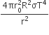 fraction numerator 4 πr subscript 0 superscript 2 straight R squared σT to the power of 4 over denominator straight r squared end fraction