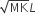 square root of MK L