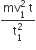 fraction numerator mv subscript 1 superscript 2 space straight t over denominator straight t subscript 1 superscript 2 end fraction
