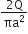 fraction numerator 2 straight Q over denominator πa squared end fraction
