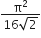fraction numerator straight pi squared over denominator 16 square root of 2 end fraction