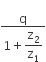 fraction numerator straight q over denominator 1 plus begin display style straight z subscript 2 over straight z subscript 1 end style end fraction