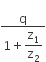fraction numerator straight q over denominator 1 plus begin display style straight z subscript 1 over straight z subscript 2 end style end fraction