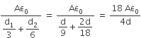 fraction numerator Aε subscript 0 over denominator begin display style straight d subscript 1 over 3 plus straight d subscript 2 over 6 end style end fraction space equals space fraction numerator Aε subscript 0 over denominator begin display style straight d over 9 plus fraction numerator 2 straight d over denominator 18 end fraction end style end fraction space equals space fraction numerator 18 space Aε subscript 0 over denominator 4 straight d end fraction