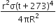 fraction numerator straight r squared straight sigma left parenthesis straight t plus 273 right parenthesis to the power of 4 over denominator 4 πR squared end fraction