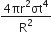 fraction numerator 4 πr squared σt to the power of 4 over denominator straight R squared end fraction