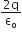 fraction numerator 2 straight q over denominator straight epsilon subscript straight o end fraction