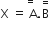 straight X space equals stack space straight A with equals on top. straight B with equals on top