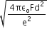 square root of fraction numerator 4 πε subscript straight o Fd squared over denominator straight e squared end fraction end root