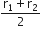 fraction numerator straight r subscript 1 plus straight r subscript 2 over denominator 2 end fraction