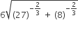 6 square root of left parenthesis 27 right parenthesis to the power of negative 2 over 3 end exponent space plus space left parenthesis 8 right parenthesis to the power of negative 2 over 3 end exponent end root