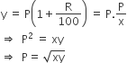 straight y space equals space straight P open parentheses 1 plus straight R over 100 close parentheses space equals space straight P. straight P over straight x
rightwards double arrow space space straight P squared space equals space xy
rightwards double arrow space space straight P equals space square root of xy