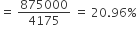 equals space 875000 over 4175 space equals space 20.96 percent sign