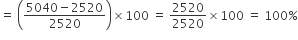 equals space open parentheses fraction numerator 5040 minus 2520 over denominator 2520 end fraction close parentheses cross times 100 space equals space 2520 over 2520 cross times 100 space equals space 100 percent sign