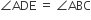 angle ADE space equals space angle ABC