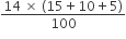 fraction numerator 14 space cross times space left parenthesis 15 plus 10 plus 5 right parenthesis over denominator 100 end fraction